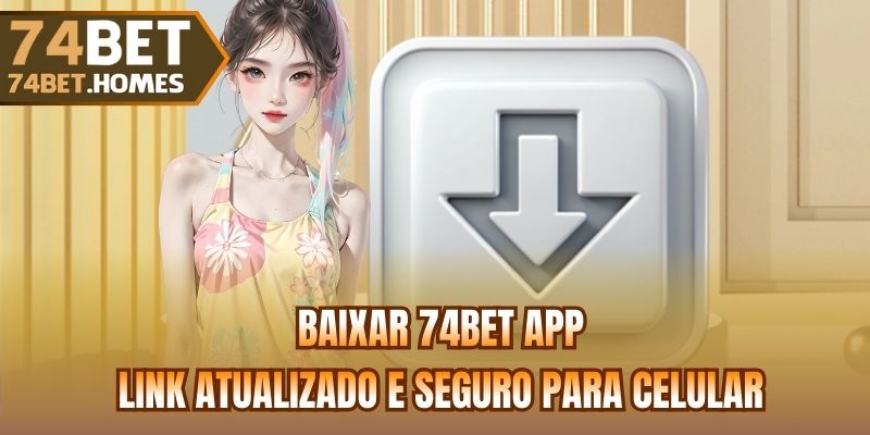 Baixar 74bet App - Link Atualizado E Seguro Para Celular