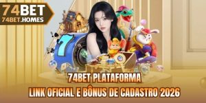 74bet Plataforma - Link Oficial E Bônus De Cadastro 2026
