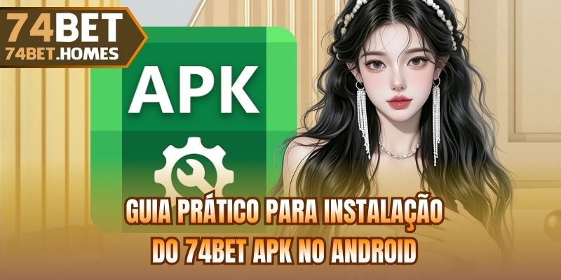Guia prático para instalação do 74bet Apk no Android