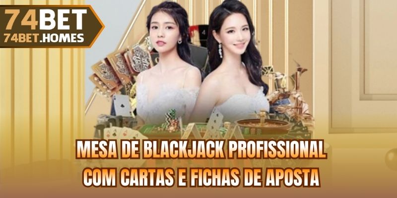Mesa de Blackjack profissional com cartas e fichas de aposta